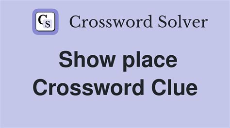 show place crossword clue